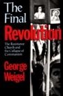 Image for The final revolution: the resistance church and the collapse of communism