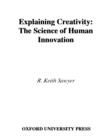 Image for Explaining creativity: the science of human innovation