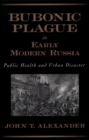 Image for Bubonic plague in early modern Russia: public health and urban disaster