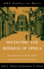 Image for Inventing the business of opera: the impresario and his world in seventeenth-century Venice