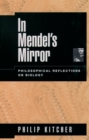 Image for In Mendel&#39;s mirror: philosophical reflections on biology