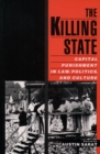 Image for The killing state: capital punishment in law, politics, and culture