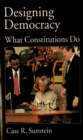 Image for Designing Democracy: What Constitutions Do