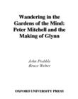 Image for Wandering in the gardens of the mind: Peter Mitchell and the making of Glynn