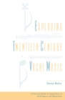 Image for Exploring twentieth-century vocal music: a practical guide to innovations in performance and repertoire