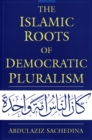Image for The Islamic roots of democratic pluralism