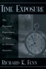 Image for Time exposure: the personal experience of time in secular societies