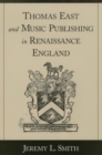 Image for Thomas East and music publishing in Renaissance England