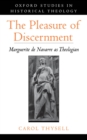Image for The pleasure of discernment: Marguerite de Navarre as theologian