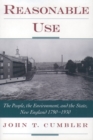 Image for Reasonable use: the people, the environment, and the state, New England 1790-1930