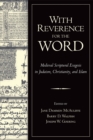 Image for With reverence for the word: medieval scriptural exegesis in Judaism, Christianity, and Islam
