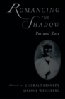 Image for Romancing the Shadow: Poe and Race
