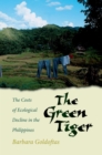 Image for The green tiger: the costs of ecological decline in the Philippines