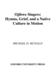 Image for Ojibwe singers: hymns, grief, and a native culture in motion