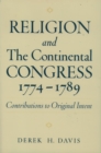 Image for Religion and the Continental Congress, 1774-1789: contributions to original intent
