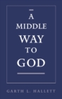 Image for A middle way to God