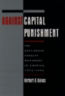 Image for Against capital punishment: the anti-death penalty movement in America, 1972-1994.
