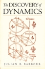 Image for The discovery of dynamics: a study from a Machian point of view of the discovery and the structure of dynamical theories