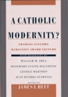 Image for A Catholic modernity?: Charles Taylor&#39;s Mirianist Award lecture