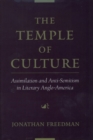 Image for The temple of culture: assimilation and anti-Semitism in literary Anglo-America