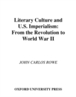 Image for Literary culture and U.S. imperialism: from the Revolution to World War II