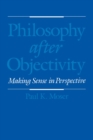 Image for Philosophy after objectivity: making sense in perspective