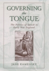 Image for Governing the Tongue: The Politics of Speech in Early New England