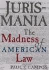 Image for Jurismania: The Madness of American Law