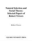 Image for Natural selection and social theory: selected papers of Robert Trivers