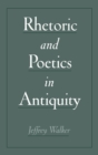 Image for Rhetoric and Poetics in Antiquity