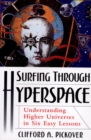 Image for Surfing through hyperspace: understanding higher universes in six easy lessons