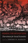 Image for Missing the revolution: Darwinism for social scientists