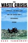 Image for The waste crisis: landfills, incinerators, and the search for a sustainable future