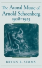 Image for The atonal music of Arnold Schoenberg, 1908-1923