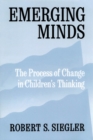 Image for Emerging Minds: The Process of Change in Children&#39;s Thinking.