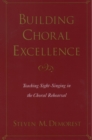 Image for Building choral excellence: teaching sight-singing in the choral rehearsal