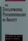 Image for The developmental psychopathology of anxiety