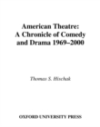 Image for American theatre: a chronicle of comedy and drama, 1969-2000