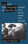 Image for Law and the language of identity: discourse in the William Kennedy Smith rape trial