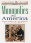 Image for Monopolies in America: empire builders and their enemies from Jay Gould to Bill Gates.