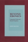 Image for Beyond ebonics: linguistic pride and racial prejudice