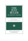 Image for The just ruler in Shi&#39;ite Islam: the comprehensive authority of the jurist in Imamite jurisprudence.