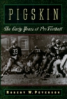 Image for Pigskin: The Early Years of Pro Football
