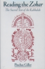 Image for Reading the Zohar: the sacred text of the Kabbalah