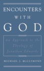 Image for Encounters with God: an approach to the theology of Jonathan Edwards