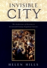 Image for Invisible city: the architecture of devotion in seventeenth century Neapolitan convents