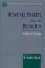Image for Networks, markets, and the Pacific rim: studies in strategy