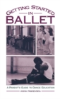 Image for Getting started in ballet: a parent&#39;s guide to dance education