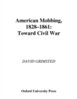 Image for American mobbing, 1828-1861: toward Civil War