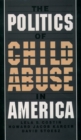 Image for The politics of child abuse in America